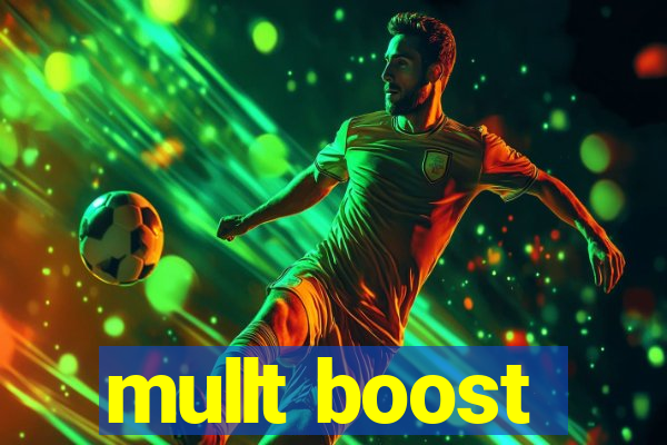 mullt boost